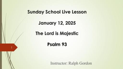 Sunday, January 12, 2025 - Brother Ralph Gordon - The Lord is Majestic