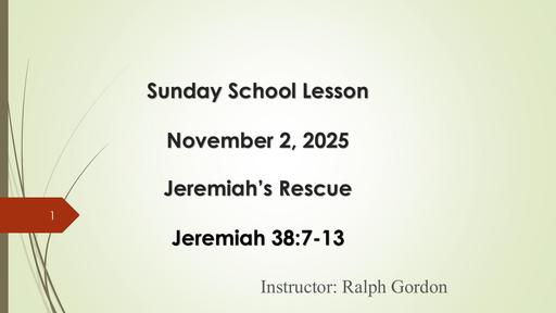 Sunday, November 2, 2025 - Jeremiah’s Rescue (Bro. Ralph Gordon)