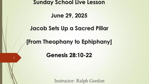 Sunday, June 29, 2025 - Jacob Sets Up A Sacred Pillar (Bro. Ralph Gordon)