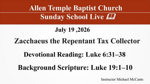 Sunday, July 19, 2026 - Zacchaeus the Repentant Tax Collector (Bro. Michael McCants)