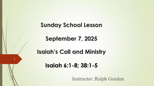 Sunday, September 7, 2025 - Isaiah's Call and Ministry (Bro. Ralph Gordon)