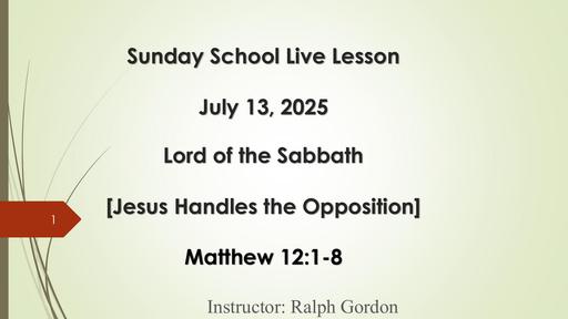 Sunday, July 13, 2025 - Lord of the Sabbath (Bro. Ralph Gordon)
