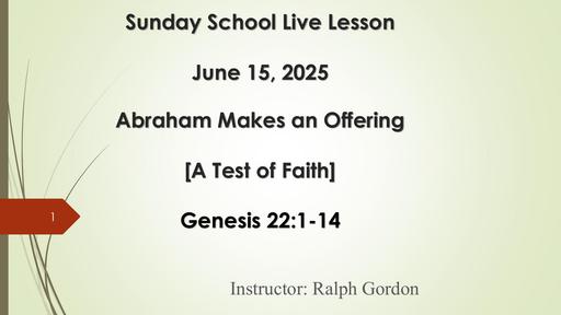 June 15, 2025 - Abraham Builds an Altar / A Test of Faith (Bro. Ralph Gordon)
