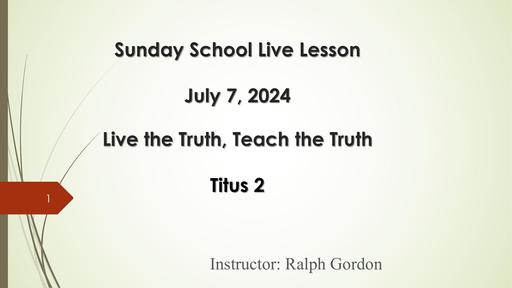 Sunday, July 7, 2024 - Brother Ralph Gordon - Live the Truth, Teach the Truth