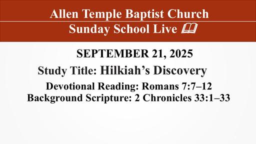 Sunday, September 21, 2025 - Hilkiah’s Discovery (Bro. Michael McCants)